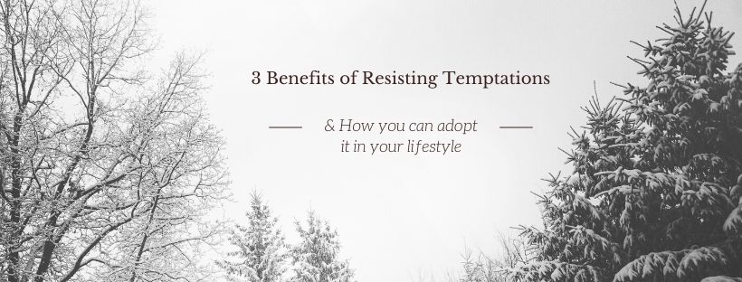 3 benefits of resisting temptations