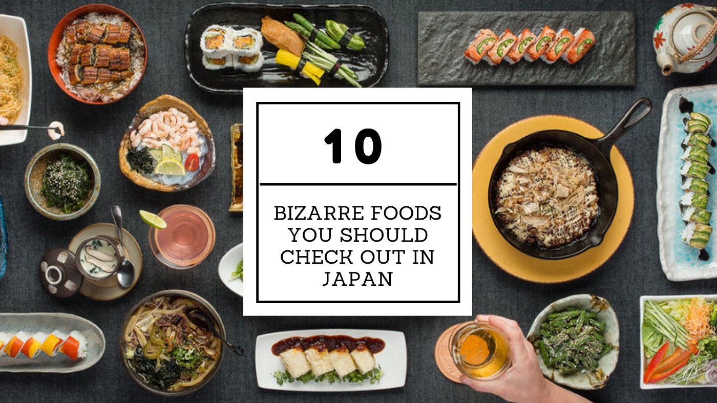 10 bizarre foods you should check out in Japan!