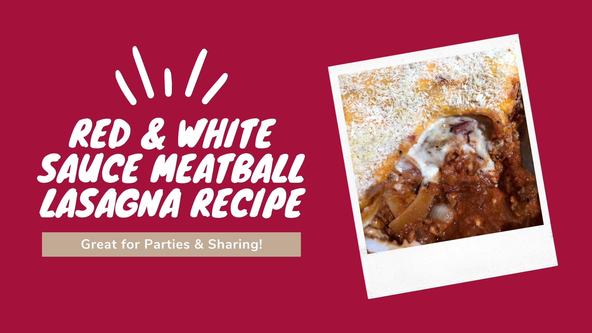 Red & White Sauce Meatball Lasagna Recipe