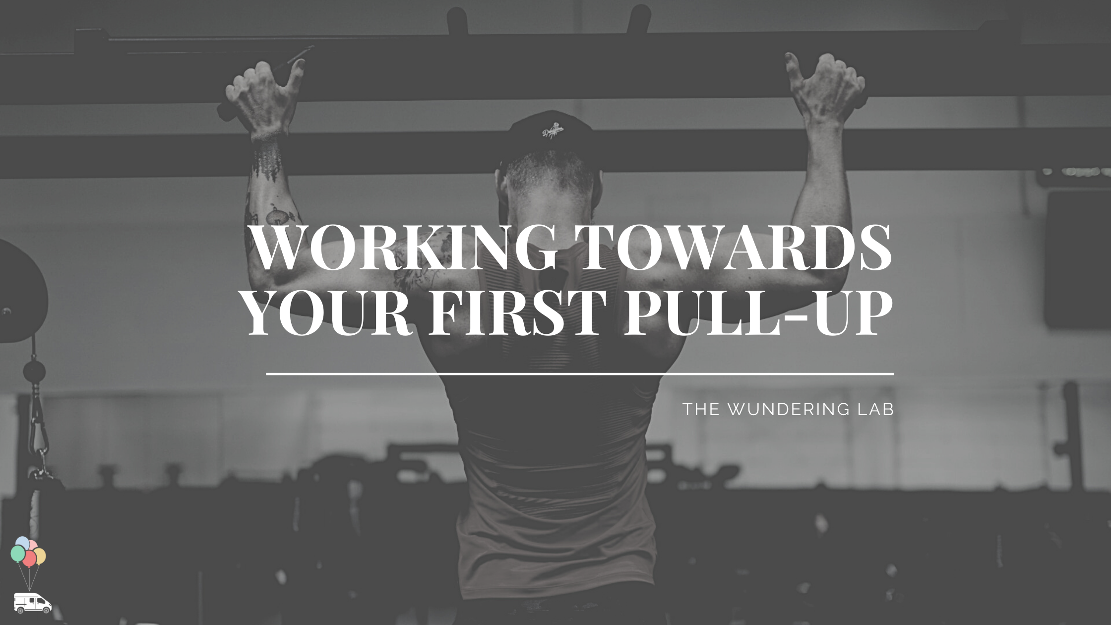 Working Towards Your First Pull-Up